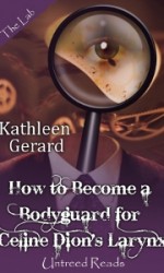HOW TO BECOME A BODYGUARD FOR CELINE DION’S LARYNX, a short story