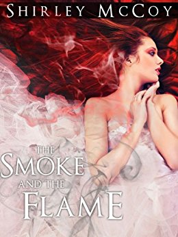 The Smoke and the Flame (The Flame and the Fire 1) by Shirley McCoy cover
