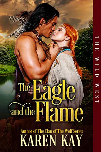Cover - The Eagle and the Flame (The Wild West Series Book 1) by Karen Kay