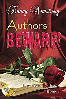 Cover - Authors Beware (Love Is To DIE For... Book 1) by Franny Armstrong