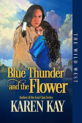 Cover - Blue Thunder and the Flower(The Wild West Series Book 3) by Karen Kay