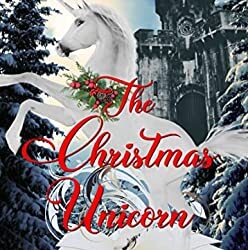 The Christmas Unicorn by Elf Ahearn