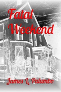 Fatal Weekend by James L. Palumbo