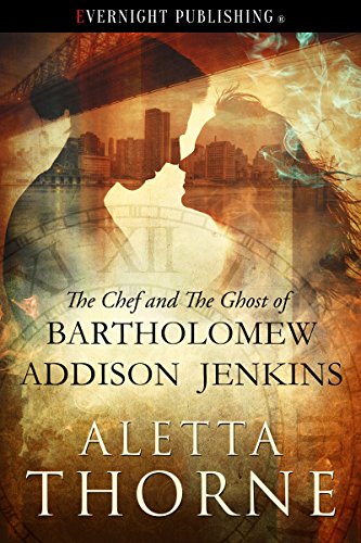 The Chef and the Ghost of Bartholomew Addison Jenkins by Aletta Thorne covers