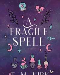 A Fragile Spell by T.M. Kirk
