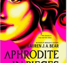 Aphrodite in Pieces by Lauren J. A. Bear