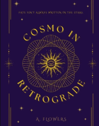Cosmo in Retrograde by A. Flowers